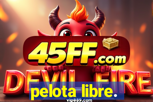 pelota libre.